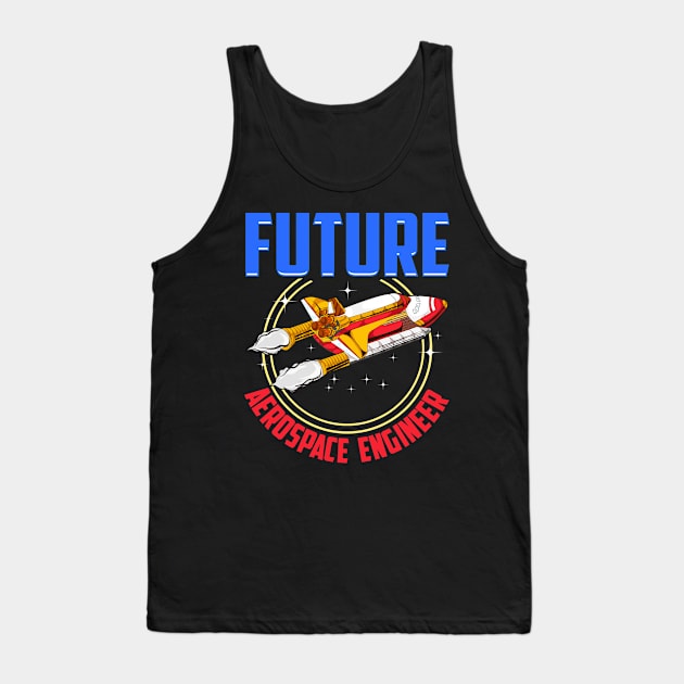 Future Aerospace Engineer Spaceship Launch Tank Top by theperfectpresents